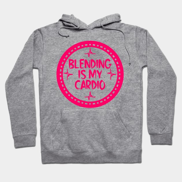 Blending Is My Cardio Hoodie by colorsplash